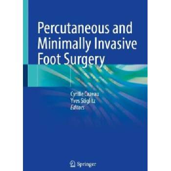 Image 1 of Percutaneous and Minimally Invasive Foot Surgery | Cyrille Cazeau, Yves Stiglitz