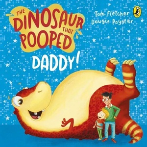Dinosaur that Pooped Daddy! | Tom Fletcher (ISBN: 9781782956396)