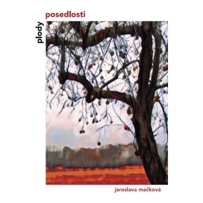 Plody posedlosti - Jaroslava Mačková