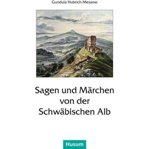 Sagen und Märchen von der Schwäbischen Alb | Gundula Hubrich-Messow (ISBN: 9783898767880)