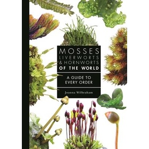 Mosses, Liverworts, and Hornworts of the World | WILBRAHAM JOANNA (ISBN: 9780691265193)
