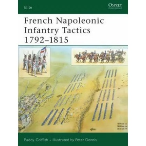 French Napoleonic Infantry Tactics 1792-1815 | Paddy Griffith (ISBN: 9781846032783)