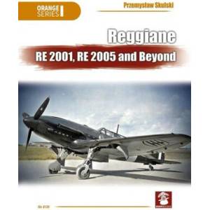 Reggiane Re 2001, Re 2005 and Beyond (ISBN: 9788367227636)
