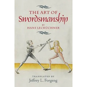 The Art of Swordsmanship by Hans Leckuchner (ISBN: 9781783272914)