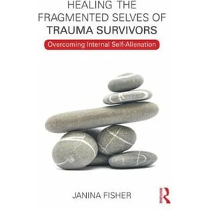 Healing the Fragmented Selves of Trauma Survivors (ISBN: 9780415708234)