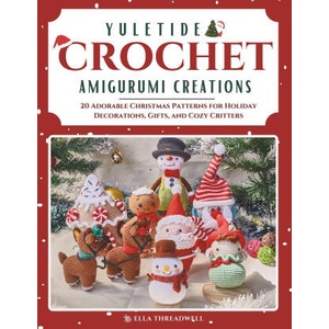 Yuletide Crochet Amigurumi Creations | Ella Threadwell (2024)