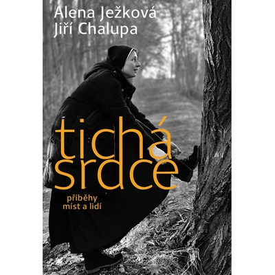 Alena Ježková - Tichá srdce 2 - příběhy míst a lidí