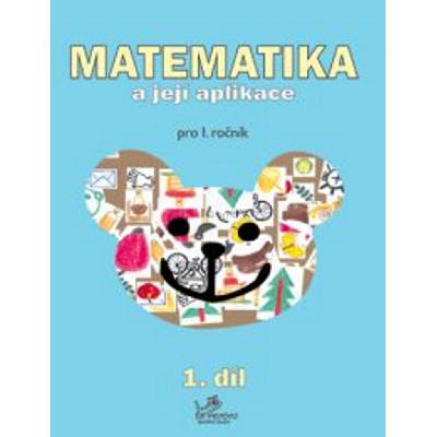 Matematika a její aplikace pro 1. ročník 1.díl - PeadDr. Hana Mikulenková, RNDr. Josef Molnár CSc.