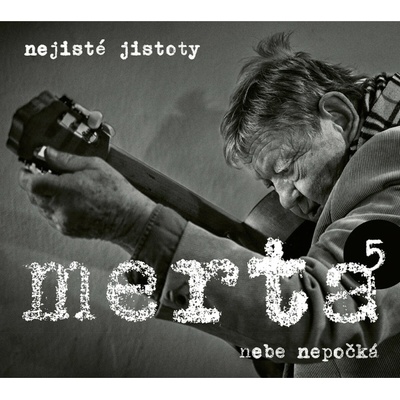 Nebe nepočká - Nejisté jistoty 5 CD