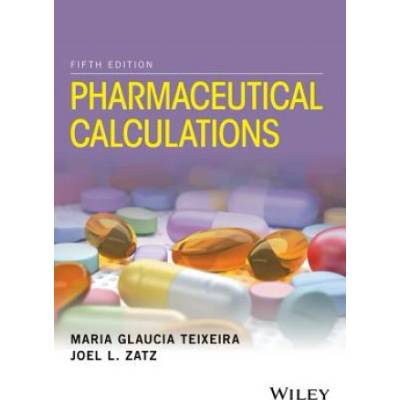 Pharmaceutical Calculations 5e | Maria Glaucia Teixeira, Joel L. Zatz