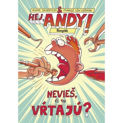 Hej, Andy! 1: Nevieš, či tu vŕtajú? - Skarzycki Rafał