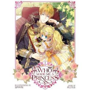 Who Made Me a Princess Vol. 1 (ISBN: 9781685796785)