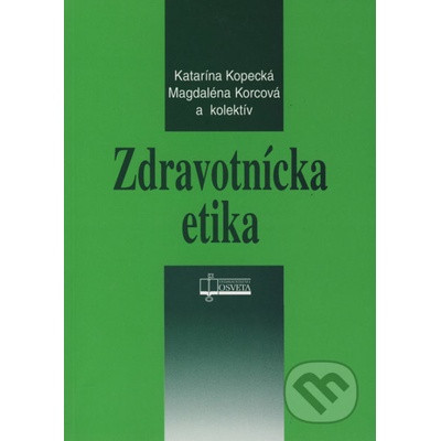 Zdravotnícka etika - Kopecká, Katarína - Magdaléna Korcová