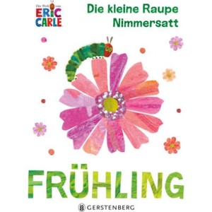 Die kleine Raupe Nimmersatt - Frühling | Eric Carle, Ulli Günther (ISBN: 9783836962087)