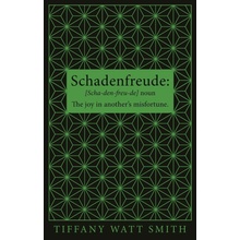 Schadenfreude - Tiffany Watt Smith