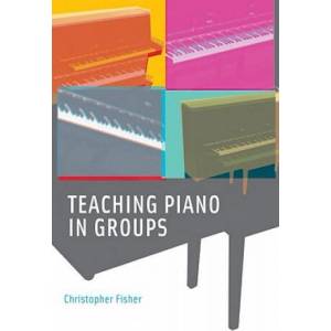 Teaching Piano in Groups | Christopher Fisher (ISBN: 9780195337044)