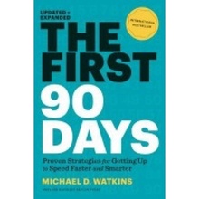 First 90 Days, Updated and Expanded, Proven Strategies for Getting Up to Speed Faster and Smarter HARVARD BUSINESS REVIEW PRESS