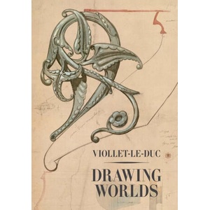 Viollet-le-Duc - Drawing Worlds (ISBN: 9780300284485)