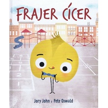 Frajer cícer - Jory John, Pete Oswald ilustrátor