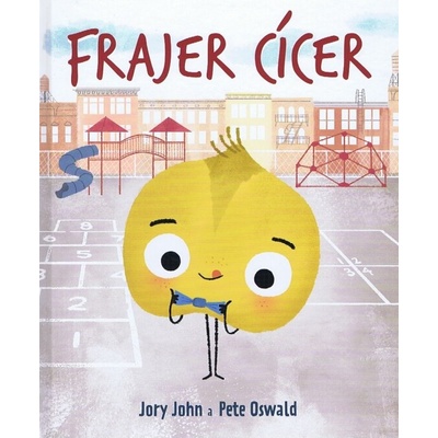 Frajer cícer - Jory John, Pete Oswald ilustrátor