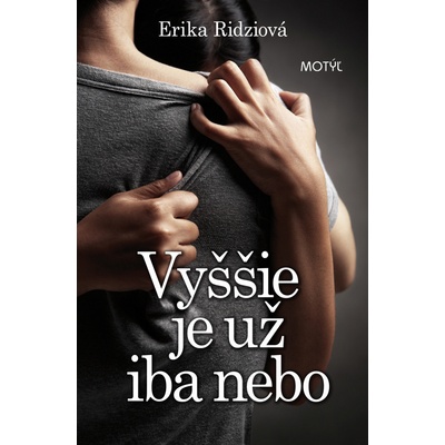 Vyššie je už iba nebo - Erika Ridziová