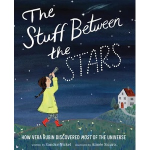 Stuff Between the Stars: How Vera Rubin Discovered Most of the Universe | Aimée Sicuro (ISBN: 9781419736261)
