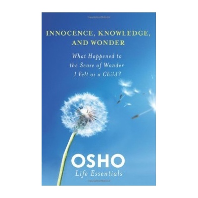 Innocence, Knowledge, and Wonder - Osho