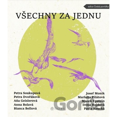 Všechny za jednu - Petra Dvořáková, Aňa Geislerová, Petra Soukupová, Bianca Bellová, Anna Bolavá, Marek Epstein, Irena Hejdová, Mgr. et Mgr. Pavla Koucká, Josef Moník, Markéta Pilátová