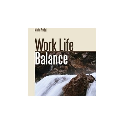 Work Life Balance-prežite krízu a naučte sa vychutnávať si život