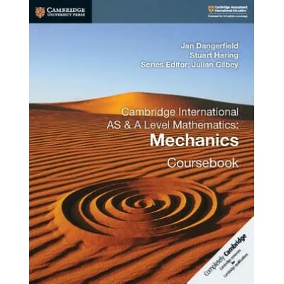 Cambridge International AS & A Level Mathematics: Mechanics Coursebook | Jan Dangerfield, Stuart Haring
