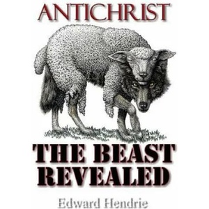 Antichrist: The Beast Revealed | Edward Hendrie (ISBN: 9780983262787)