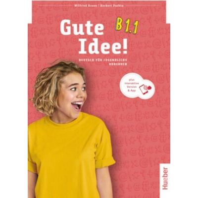 Gute Idee! B1.1: Deutsch für Jugendliche.Deutsch als Fremdsprache / Kursbuch plus interaktive Version - Max Hueber Verlag