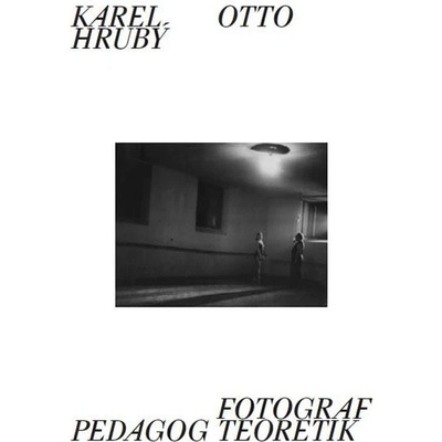 Karel Otto Hrubý Fotograf Pedagog Teoretik