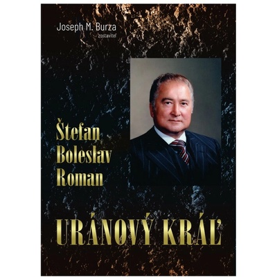Štefan Boleslav Roman - Uránový… Joseph M. Burza
