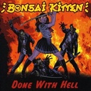 BONSAI KITTEN: DONE WITH HELL CD