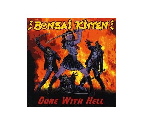 BONSAI KITTEN: DONE WITH HELL CD