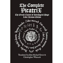 The Complete Picatrix: The Occult Classic of Astrological Magic Liber Atratus Edition Greer John MichaelPaperback