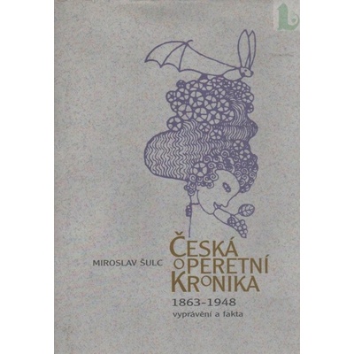 Česká operetní kronika 1863-1948 - Miroslav Šulc