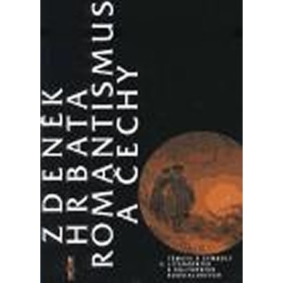 Romantismus a Čechy - Zdeněk Hrbata