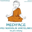 Knihy Meditace pro normální smrtelníky, ne pro mnichy - Tomáš Reinbergr, Lenka Vondráčková ilustrátor