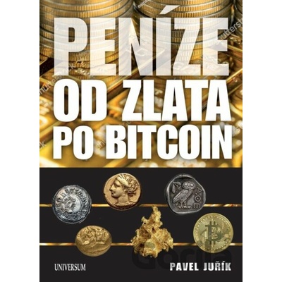 Peníze od zlata po bitcoin - Ilustrovaná historie a budoucnost peněz