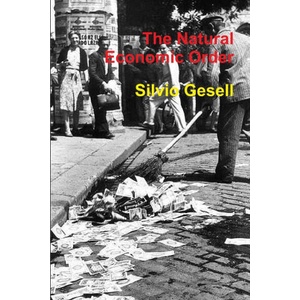 Natural Economic Order | Silvio Gesell (ISBN: 9781445217574)