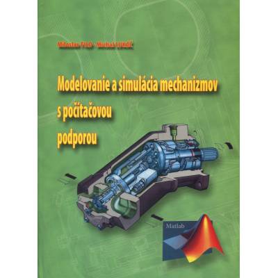 Modelovanie a simulácia mechanizmov s počítačovou podporou - Miloslav Filo, Michal Lukáč