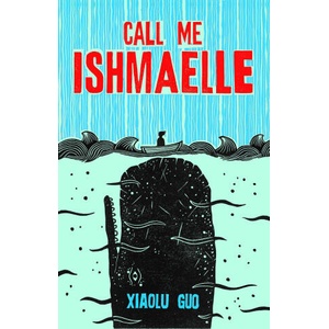 Call Me Ishmaelle | Xiaolu Guo (ISBN: 9781784745615)
