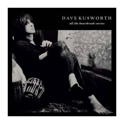 Dave Kusworth - All The Heartbreak Stories LP