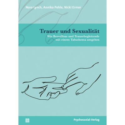 Psychosozial Verlag GbR Trauer und Sexualität | Annika Pehle, Nicki Ermer