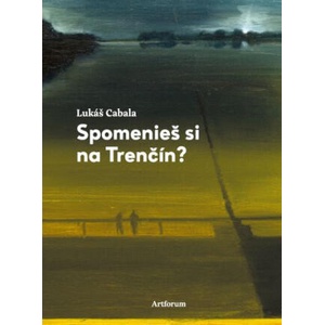 Spomenieš si na Trenčín? | Lukáš Cabala (2023)