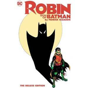 Robin: Son of Batman by Patrick Gleason: The Deluxe Edition (ISBN: 9781779528322)