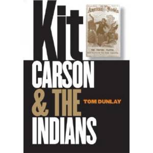 Kit Carson and the Indians | Tom Dunlay (ISBN: 9780803266421)