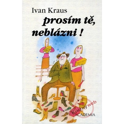 Prosím tě, neblázni!